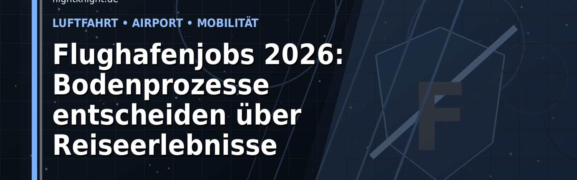 Flughafenjobs 2026: Bodenprozesse entscheiden über Reiseerlebnisse: Der Karriere-Guide für Luftfahrt und Flughäfen